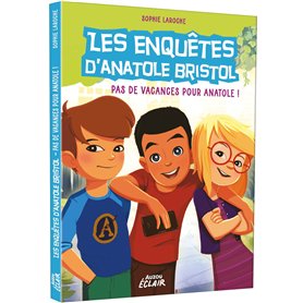 Enquêtes Anatole Bristol - Tome 10 Pas de vacances pour Anatole ! NED