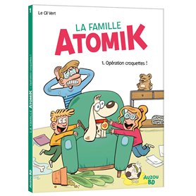 LA FAMILLE ATOMIK - Tome 01 Opération croquettes !