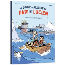 La drôle de guerre de Papi et Lucien - Tome 2 Expédition : l'Atlantique !