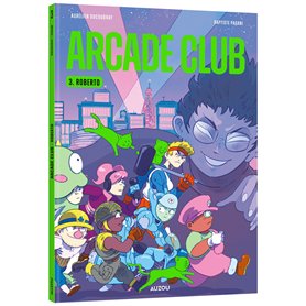 Arcade Club - Tome 3 Roberto