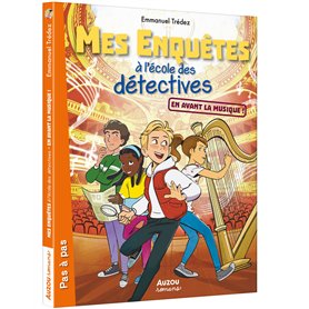 MES ENQUETES A L ECOLE DES DETECTIVES - Tome 07 EN AVANT LA MUSIQUE !