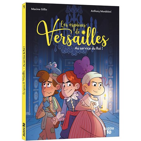 Les espions de Versailles - Tome 1 Au service du Roi !