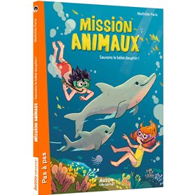 MISSION ANIMAUX - SAUVONS LE BEBE DAUPHIN !