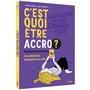 C'est quoi Etre accro ?