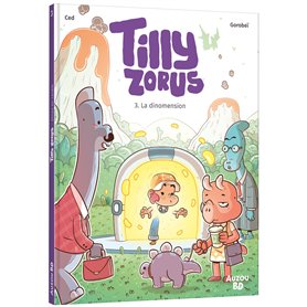 Tilly Zorus - Tome 3 La dinomension