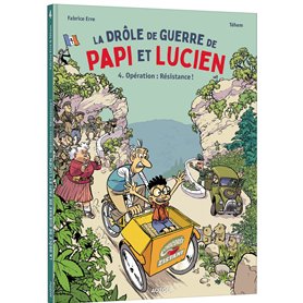 La drôle de guerre de Papi et Lucien - Tome 4 Opération : Résistance !