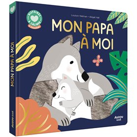Histoires à câliner - Mon papa à moi