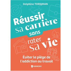 Réussir sa carrière sans rater sa vie