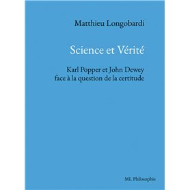 Science et Vérité. Karl Popper et John Dewey face à la question de la certitude