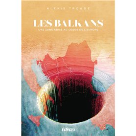 Les Balkans : une zone grise au coeur de l'Europe