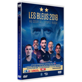 Les Bleus 2018 : Au Coeur de l'épopée Russe