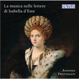 La Musique et Les Musiciens dans Les Lettres d'Isabelle d'Este. Anonima Frottolisti.