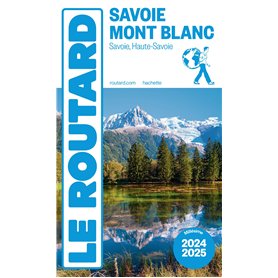 Guide du Routard Savoie, Mont Blanc 2024/25 Guide du Routard Savoie