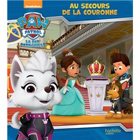 La Pat' Patrouille - Au secours de la couronne (broché)