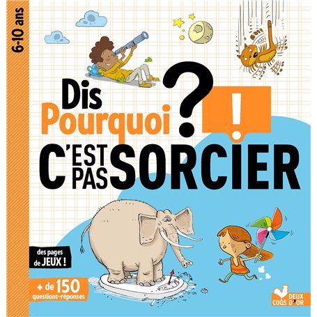 Dis pourquoi ? C'est pas sorcier