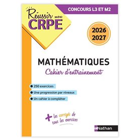 Réussir mon CRPE - Cahier d'entrainement Mathématiques Concours 2026 2027