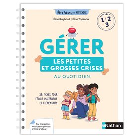 Être bien pour apprendre - Gérer les petites et les grosses crises au quotidien - Cycles 1