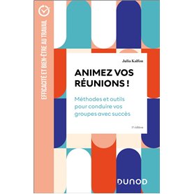 Animez vos réunions ! - 3e éd.
