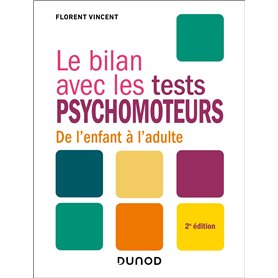 Le bilan avec les tests psychomoteurs - 2e éd.
