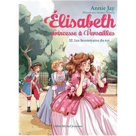 Elisabeth, princesse à Versailles T32 Les Souterrains des rois Elisabeth