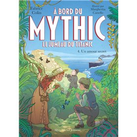A bord du Mythic, le jumeau du Titanic - tome 4 - Un amour secret A bord du Mythic