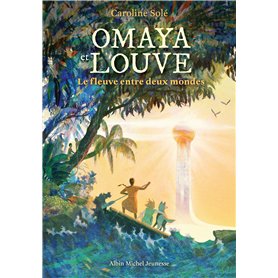 Omaya et Louve - Le Fleuve entre deux mondes