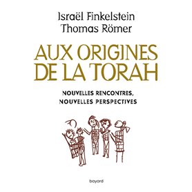 Aux origines de la Torah. Nouvelles rencontres