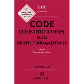 Code constitutionnel et des droits fondamentaux 2026 annoté et commenté en ligne. 15e éd.