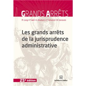 Les grands arrêts de la jurisprudence administrative. 25e éd.