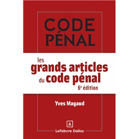 Les grands articles du code pénal. 6e éd.