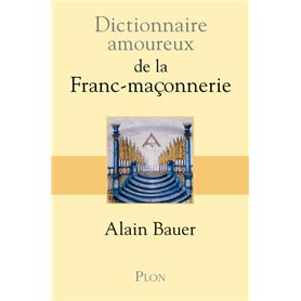 Dictionnaire amoureux de la franc-maçonnerie Dictionnaire amoureux de la franc-maçonnerie