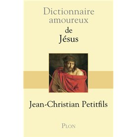 Dictionnaire Amoureux de Jésus