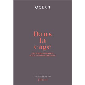 Dans la cage - Une autobiographie socio-pornographique