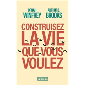 Construisez la vie que vous voulez