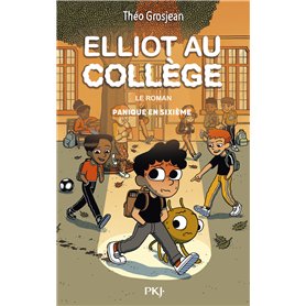 Elliot au collège - Le roman - Tome 01 Panique en sixième