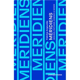 Méridiens - Mesurer, partager, dominer le monde Méridiens - Mesurer