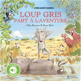 Loup gris part à l'aventure - Livre sonore Loup gris part à l'aventure - Livre sonore