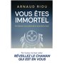Vous êtes immortel