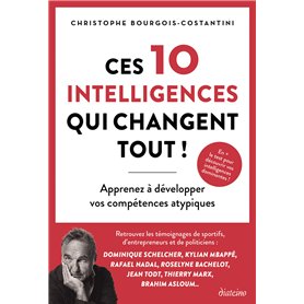 Ces 10 intelligences qui changent tout ! - Apprenez à développer vos compétences atypiques Ces 10 intelligences qui changent tout ! - Apprenez à développer vos compétences atypiques