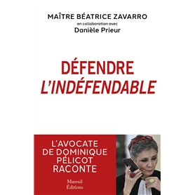 Défendre l'indéfendable - L'avocate de Dominique Pélicot raconte