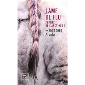 Lame de feu - Tome 1 Chant de l'Arctique Lame de feu - Tome 1 Chant de l'Arctique