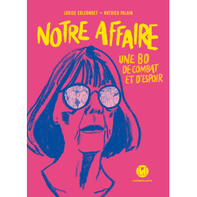 Notre affaire - Une BD de combat et d'espoir Notre affaire - Une BD de combat et d'espoir