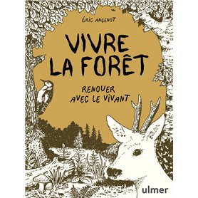 Vivre la forêt - Renouer avec le vivant Vivre la forêt - Renouer avec le vivant