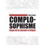 Complosophisme - Éloge de la pensée critique