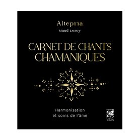 Carnet de chants chamaniques - Harmonisation et soins de l'âme Carnet de chants chamaniques - Harmonisation et soins de l'âme
