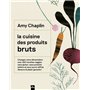 La cuisine des produits bruts