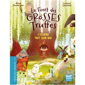 La Forêt des grosses truffes - Tome 5 L'Oiseau fait son nid