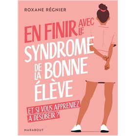 En finir avec le syndrome de la bonne élève