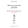Ecole de la respiration - tome 7 Même si je ne pense pas JE SUIS