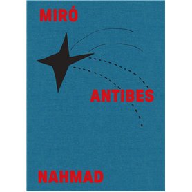 Miró Antibes Nahmad (catalogue officiel d'exposition)
